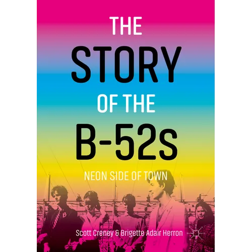 The Story of the B-52s: Neon Side of Town - Paperback