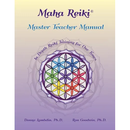 Maha Reiki Master Teaching Manual: In Depth Reiki Training for Our Times - Paperback