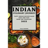 Indian Culinary Journey 2022: Tasty Indian Recipes Made Easy and Fast from the Tradition - Paperback