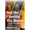 Not the Camilla We Knew: One Woman's Life from Small-Town America to the Symbionese Liberation Army - Paperback