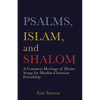 Psalms, Islam, and Shalom: A Common Heritage of Divine Songs for Muslim-Christian Friendship - Paperback