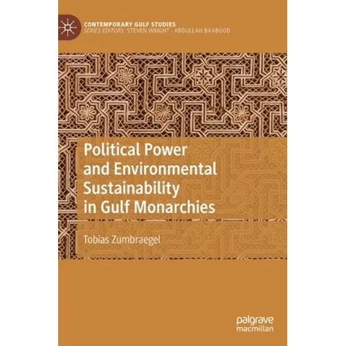 Political Power and Environmental Sustainability in Gulf Monarchies - Hardcover