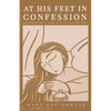 At His Feet In Confession: Discovering a New Way of Loving God - Paperback