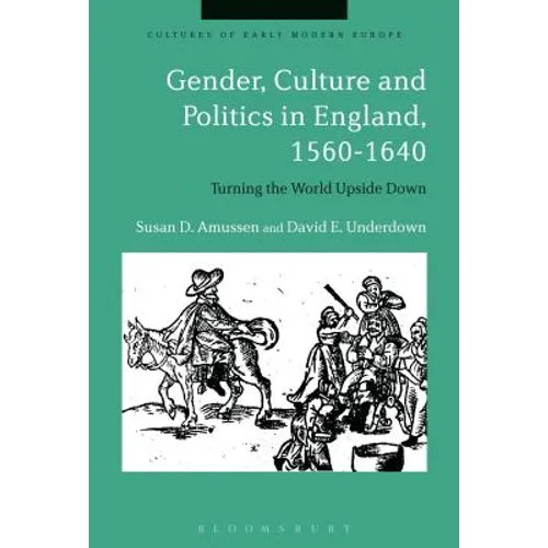 Gender, Culture and Politics in England, 1560-1640: Turning the World Upside Down - Paperback