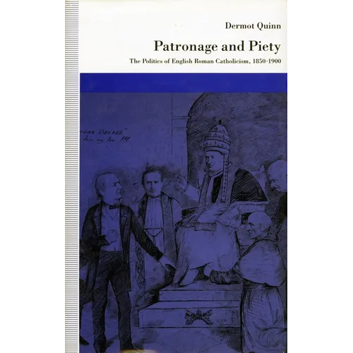 Patronage and Piety: The Politics of English Roman Catholicism, 1850-1900 - Hardcover
