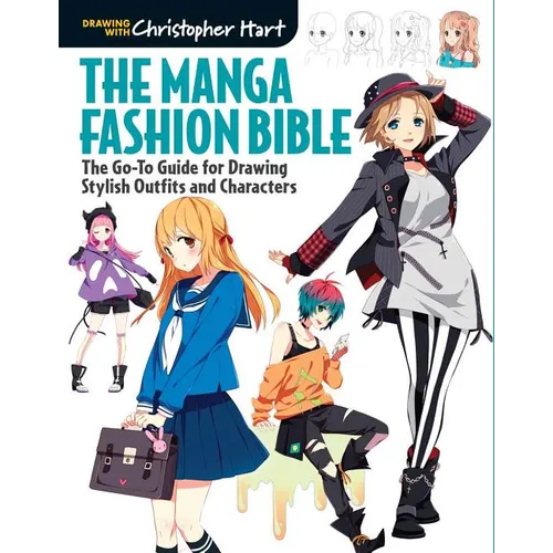 Manga Fashion Bible: The Go-To Guide for Drawing Stylish Outfits and Characters - Paperback