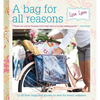 A Bag for All Reasons: 12 All-New Bags and Purses to Sew for Every Occasion - Paperback