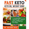 Fast Keto: Keto On, Weight Gone: The Complete Meal Prep Guide of Ketogenic Diet for Beginners in 2018 for Weight Loss and Save Ti - Paperback