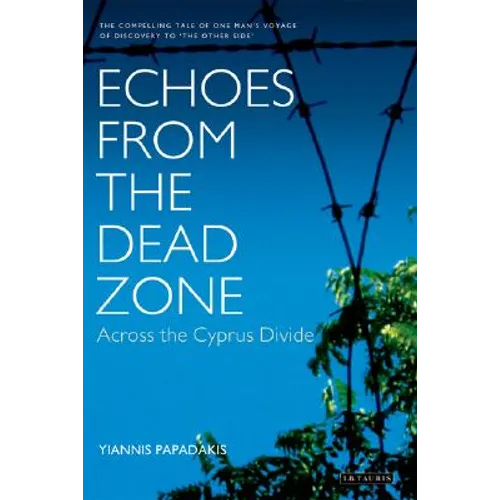 Echoes from the Dead Zone: Across the Cyprus Divide - Hardcover