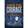 Have The Courage To Be Different: Free yourself & achieve real happiness! Stop seeking approval and live the life you dream about when nobody's watchi - Paperback