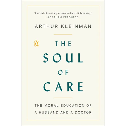 The Soul of Care: The Moral Education of a Husband and a Doctor - Paperback