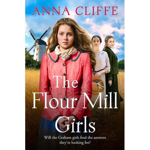 The Flour Mill Girls: An Uplifting New Saga of War, Family and Love (the Flour Mill Girls Book 1) - Paperback