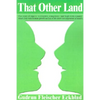 That Other Land: The Story of Aipotu, a Creative, Competent, and High-Tech Country Where They Rank Human Growth and Joy of Life Above t - Paperback