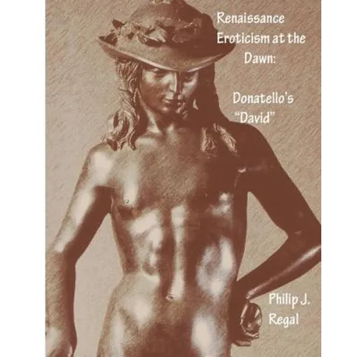 Renaissance Eroticism at the Dawn: Donatello's "David" - Paperback