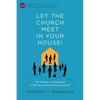 Let the Church Meet in Your House!: The Theological Foundation of the New Testament House Church - Paperback
