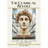 The Classical Revolt: Reclaiming Your Child's Education in a World Gone Mad - Hardcover