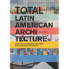 Total Latin American Architecture: Libretto of Modern Reflections & Contemporary Works - Paperback