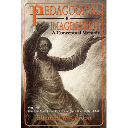 Pedagogical Imagination, Volume 1: Using the Master's Tools to Change the Subject of the Debate - Paperback