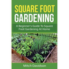 Square Foot Gardening: A Beginner's Guide to Square Foot Gardening at Home - Paperback