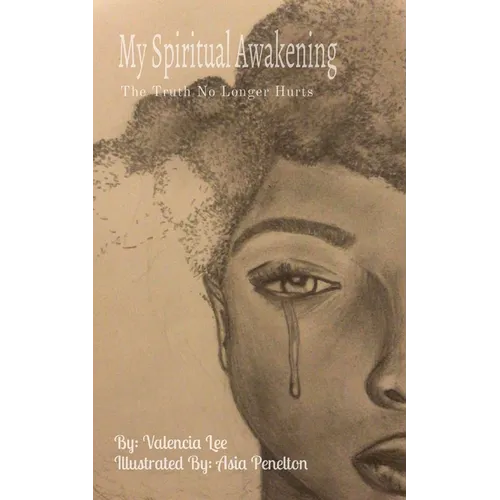 My Spiritual Awakening: The Truth No Longer Hurts - Paperback