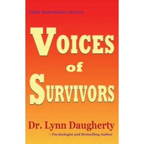 Child Molestation Stories: Voices of Survivors: of Child Sexual Abuse (Molestation, Rape, Incest) - Paperback
