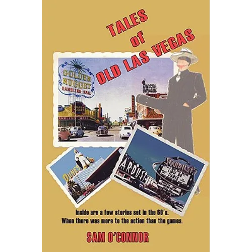 Tales of Old Las Vegas: Inside Are a Few Stories Set in the 60's. Where There Was More to the Action Than the Games. - Paperback