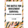 The Battle for Investment Survival: Complete and Unabridged by G. M. Loeb - Paperback