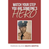 Watch Your Step You Are Someone's Hero - Paperback