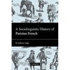 A Sociolinguistic History of Parisian French - Paperback