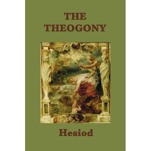 The Theogony: The Foundational Greek Myth of the Creation of the Gods - Paperback
