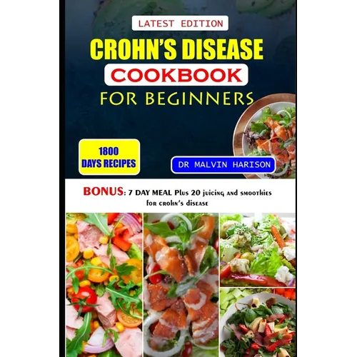 Crohn's Disease Cookbook for Beginners: Healthy and delicious recipes to overcome swollen and irritated digestive tract - Paperback