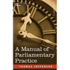 A Manual of Parliamentary Practice - Paperback