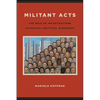 Militant Acts: The Role of Investigations in Radical Political Struggles - Paperback