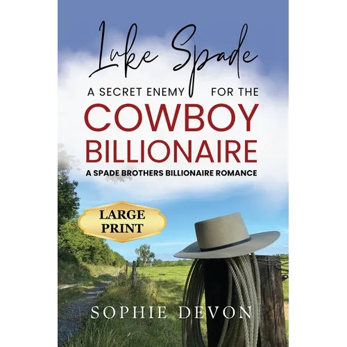 Luke Spade - A Secret Enemy for the Cowboy Billionaire: A Spade Brothers Billionaire Romance LARGE PRINT - Paperback
