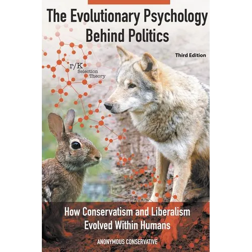 The Evolutionary Psychology Behind Politics: How Conservatism and Liberalism Evolved Within Humans, Third Edition - Paperback
