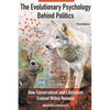 The Evolutionary Psychology Behind Politics: How Conservatism and Liberalism Evolved Within Humans, Third Edition - Paperback
