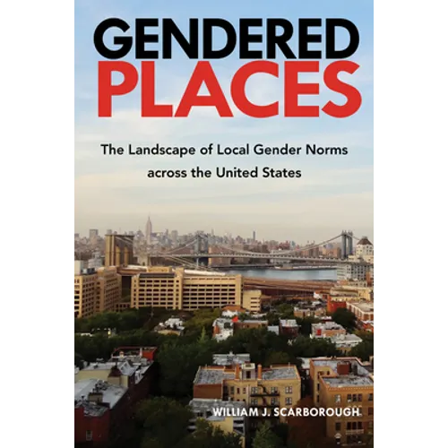 Gendered Places: The Landscape of Local Gender Norms across the United States - Hardcover