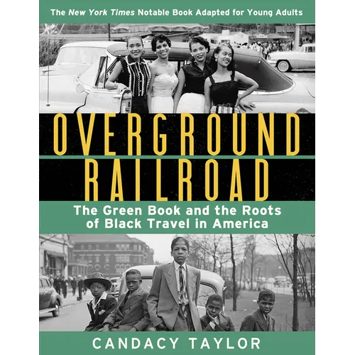 Overground Railroad (the Young Adult Adaptation): The Green Book and the Roots of Black Travel in America - Hardcover