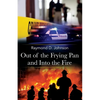 Out of the Frying Pan and Into the Fire - Paperback