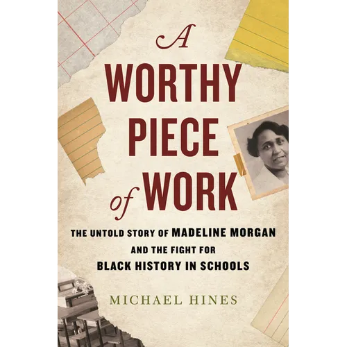 A Worthy Piece of Work: The Untold Story of Madeline Morgan and the Fight for Black History in Schools - Hardcover