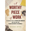 A Worthy Piece of Work: The Untold Story of Madeline Morgan and the Fight for Black History in Schools - Hardcover