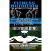 Fitness Nutrition & Bodybuilding: Fitness Nutrition: The Ultimate Fitness Guide & Bodybuilding: Meal Plans, Recipes and Bodybuilding Nutrition - Hardcover