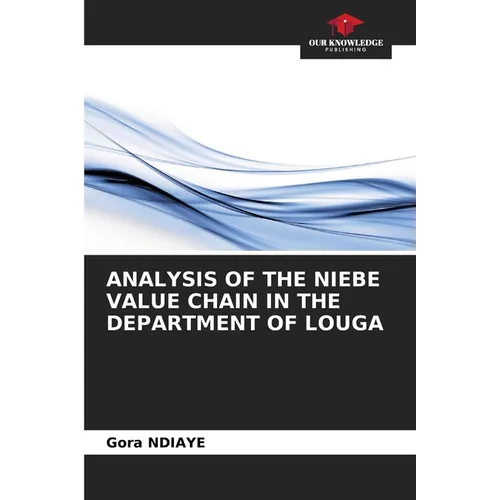 Analysis of the Niebe Value Chain in the Department of Louga - Paperback