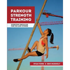 Parkour Strength Training: Overcome Obstacles for Fun and Fitness - Paperback