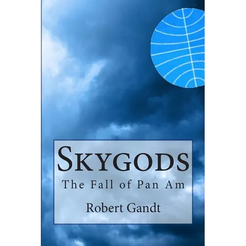 Skygods: The Fall of Pan Am - Paperback