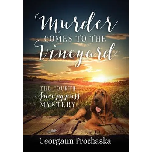 Murder Comes To The Vineyard: The Fourth Snoopypuss Mystery - Hardcover