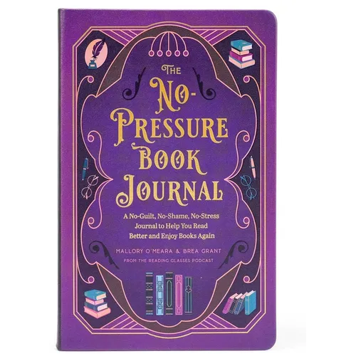 The No-Pressure Book Journal: A No-Guilt, No-Shame, No-Stress Journal to Help You Read Better and Enjoy Books Again - Hardcover