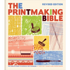 The Printmaking Bible, Revised Edition: The Complete Guide to Materials and Techniques - Hardcover
