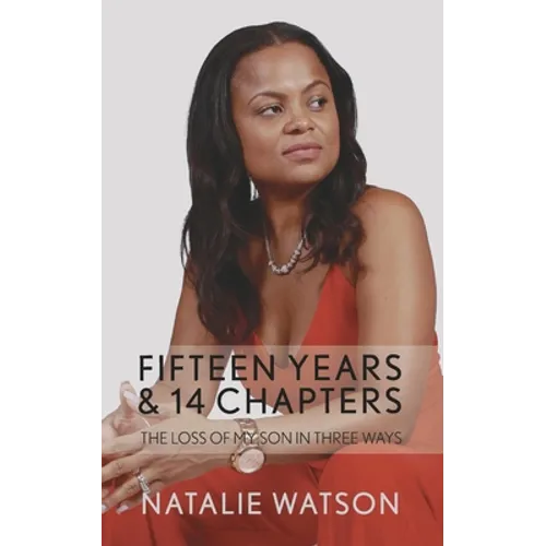 Fifteen Years & 14 Chapters: The Loss Of My Son In Three Ways - Paperback