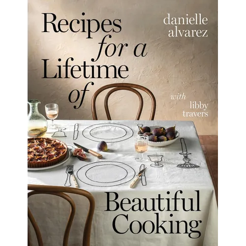 Recipes for a Lifetime of Beautiful Cooking - Hardcover